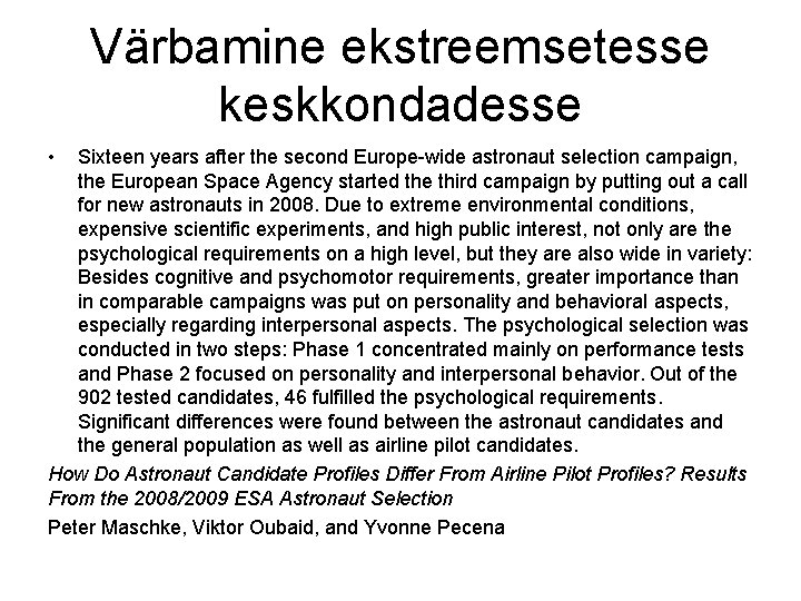 Värbamine ekstreemsetesse keskkondadesse • Sixteen years after the second Europe-wide astronaut selection campaign, the