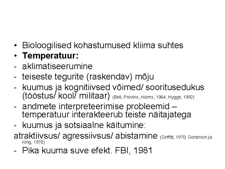  • • - Bioloogilised kohastumused kliima suhtes Temperatuur: aklimatiseerumine teiseste tegurite (raskendav) mõju