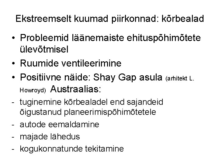 Ekstreemselt kuumad piirkonnad: kõrbealad • Probleemid läänemaiste ehituspõhimõtete ülevõtmisel • Ruumide ventileerimine • Positiivne