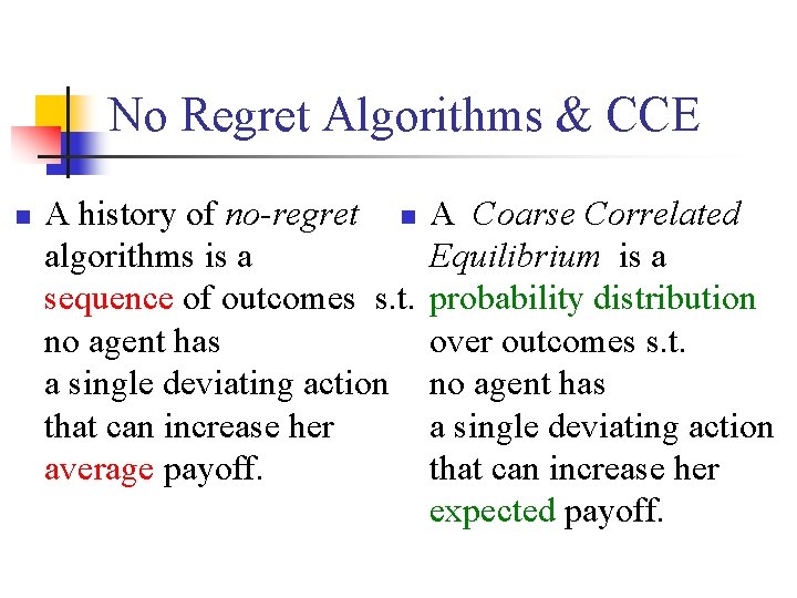 No Regret Algorithms & CCE n A history of no-regret n algorithms is a
