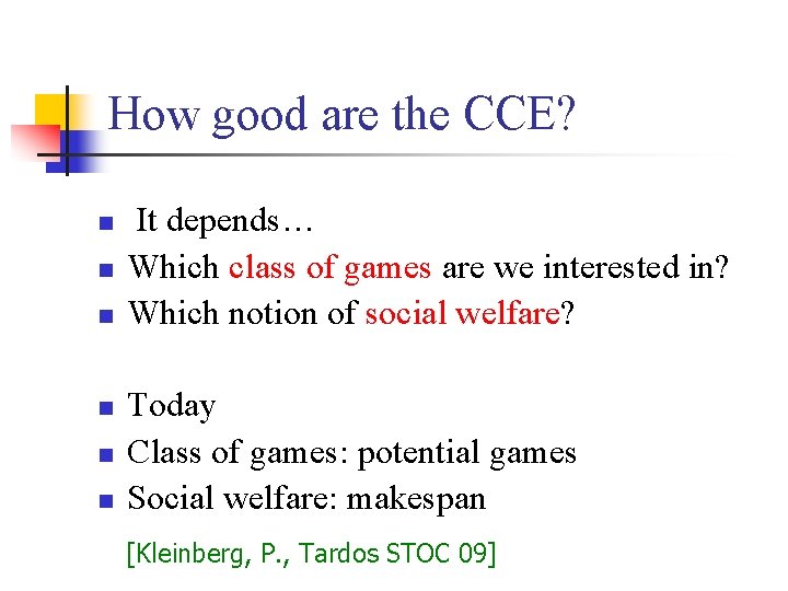 How good are the CCE? n n n It depends… Which class of games