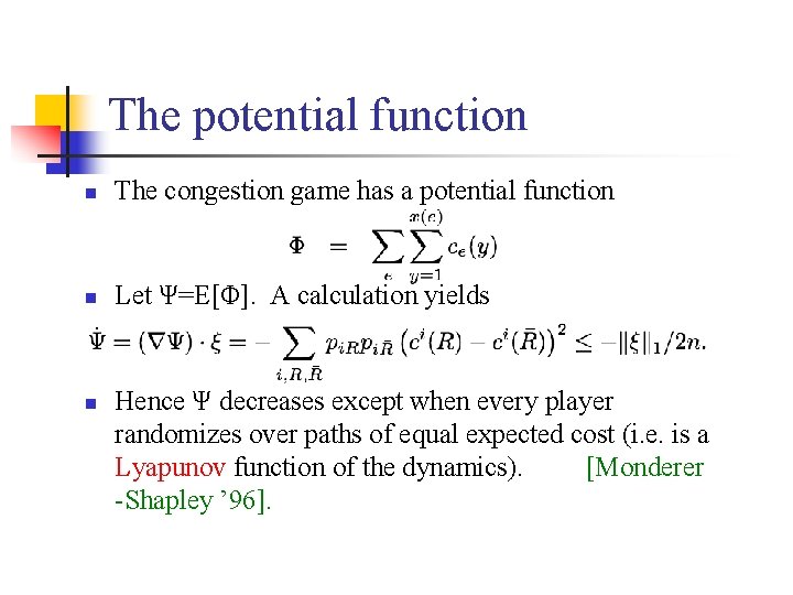 The potential function n The congestion game has a potential function n Let Ψ=E[Φ].
