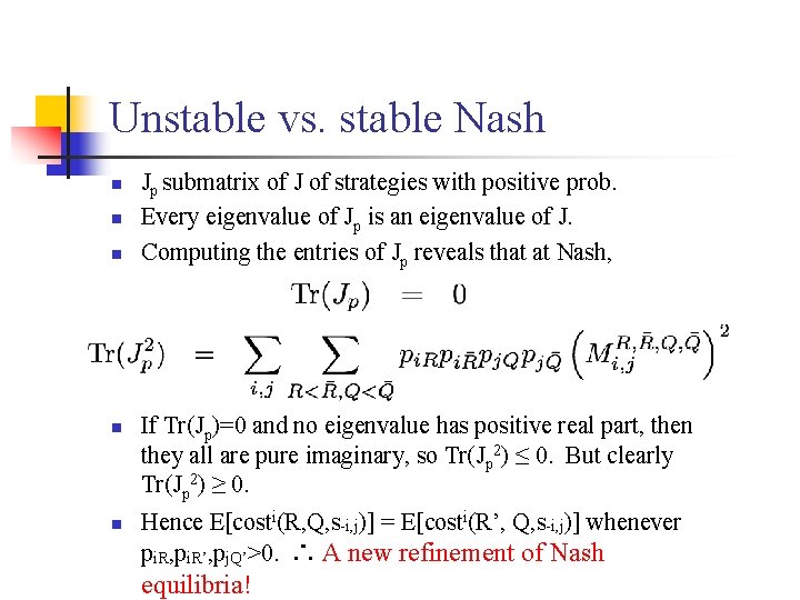 Unstable vs. stable Nash n n n Jp submatrix of J of strategies with