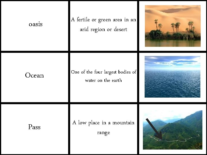 oasis A fertile or green area in an arid region or desert Ocean One