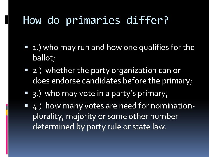 How do primaries differ? 1. ) who may run and how one qualifies for