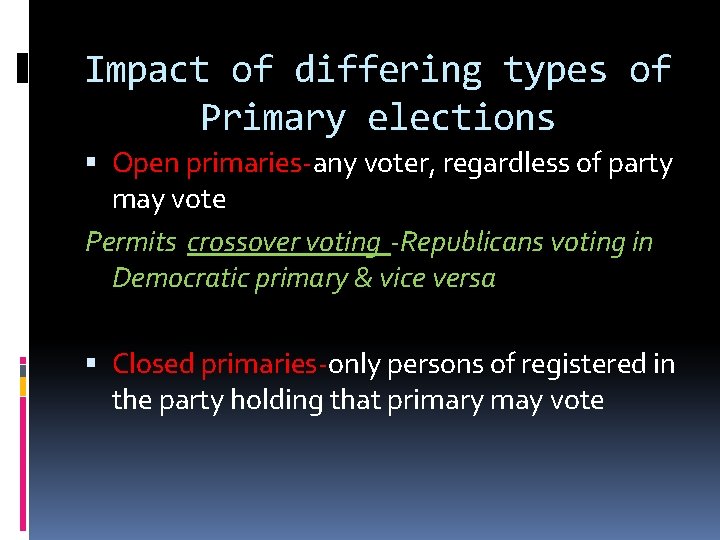 Impact of differing types of Primary elections Open primaries-any voter, regardless of party may