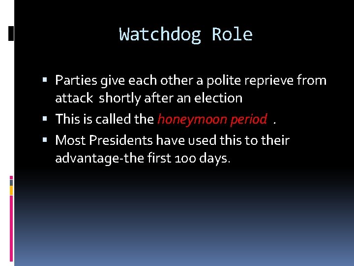 Watchdog Role Parties give each other a polite reprieve from attack shortly after an