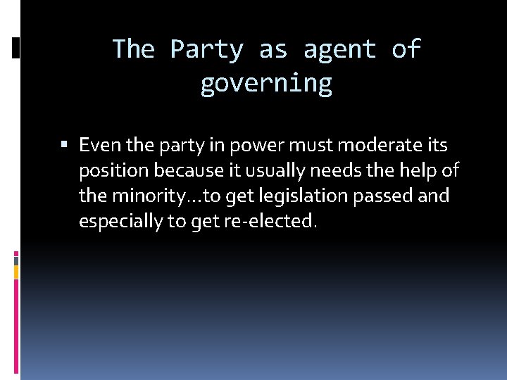 The Party as agent of governing Even the party in power must moderate its