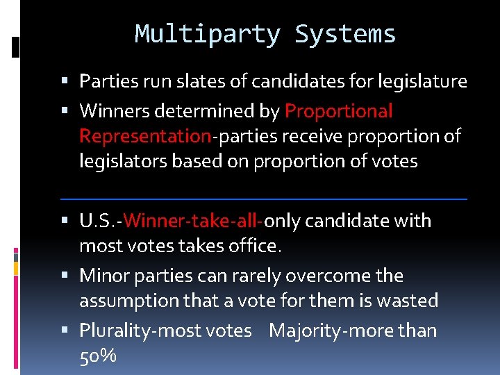 Multiparty Systems Parties run slates of candidates for legislature Winners determined by Proportional Representation-parties