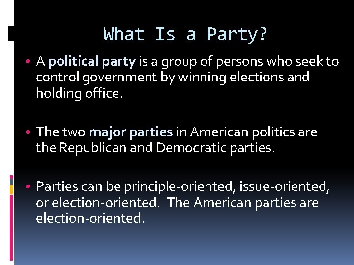 What Is a Party? • A political party is a group of persons who