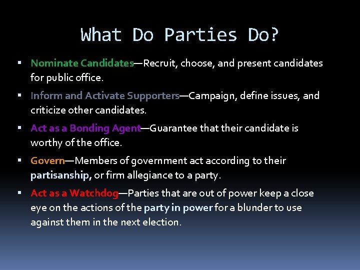 What Do Parties Do? Nominate Candidates—Recruit, choose, and present candidates for public office. Inform