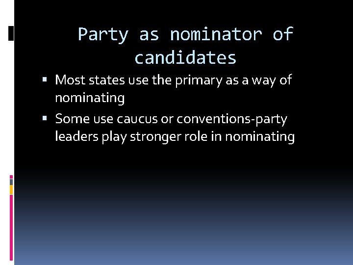 Party as nominator of candidates Most states use the primary as a way of