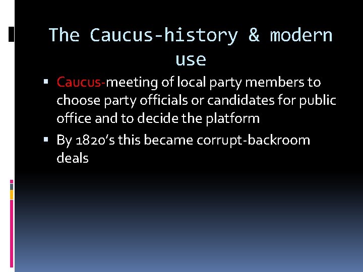 The Caucus-history & modern use Caucus-meeting of local party members to choose party officials
