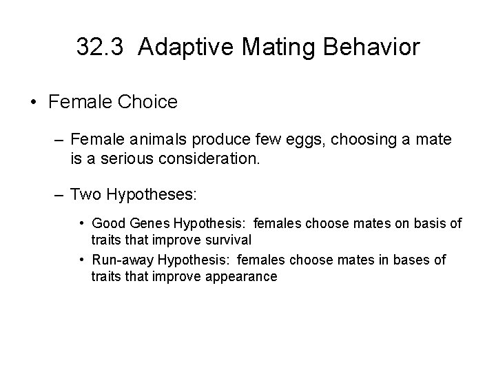 32. 3 Adaptive Mating Behavior • Female Choice – Female animals produce few eggs,