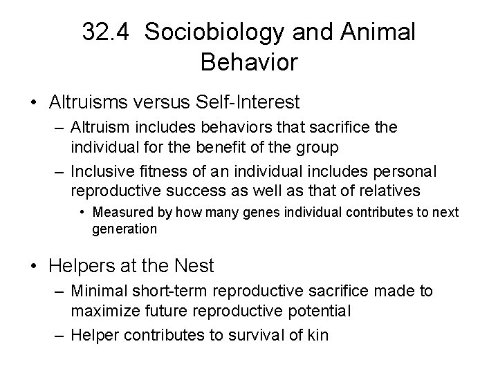 32. 4 Sociobiology and Animal Behavior • Altruisms versus Self-Interest – Altruism includes behaviors