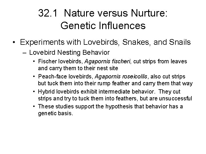 32. 1 Nature versus Nurture: Genetic Influences • Experiments with Lovebirds, Snakes, and Snails