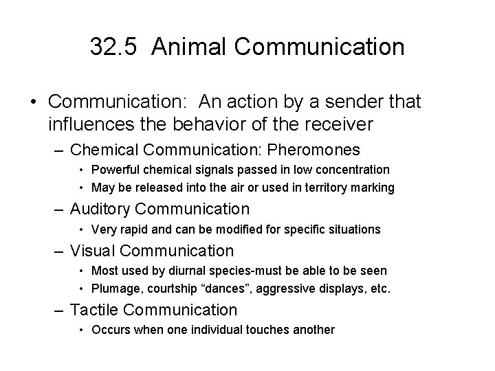 32. 5 Animal Communication • Communication: An action by a sender that influences the