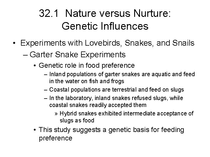 32. 1 Nature versus Nurture: Genetic Influences • Experiments with Lovebirds, Snakes, and Snails