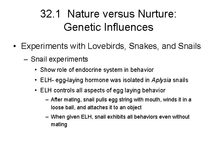 32. 1 Nature versus Nurture: Genetic Influences • Experiments with Lovebirds, Snakes, and Snails