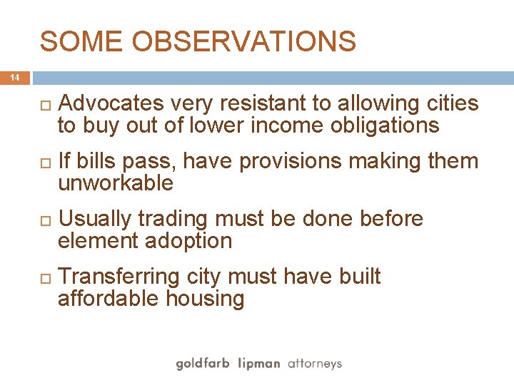 SOME OBSERVATIONS 14 Advocates very resistant to allowing cities to buy out of lower