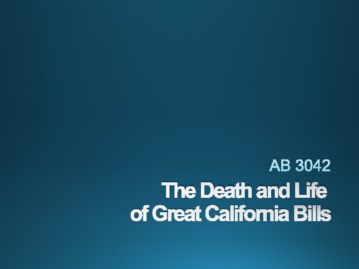 The Death and Life of Great California Bills 