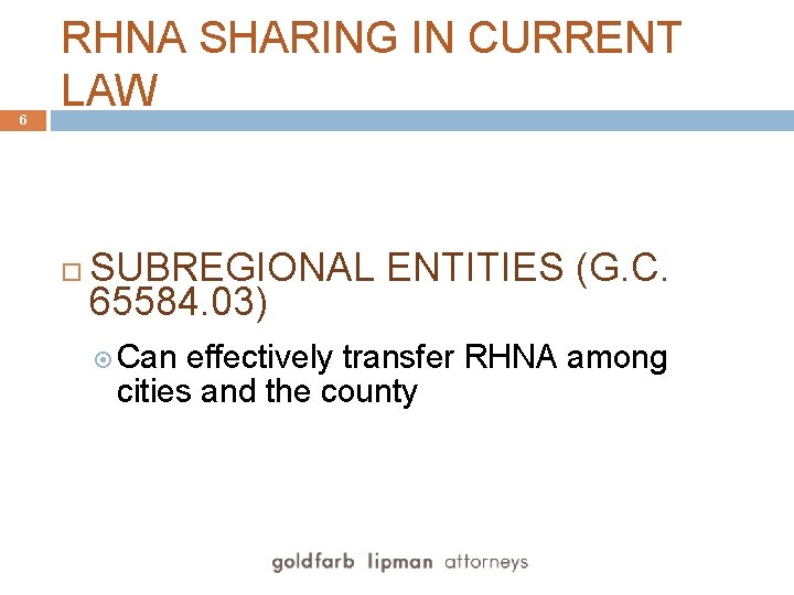 6 RHNA SHARING IN CURRENT LAW SUBREGIONAL ENTITIES (G. C. 65584. 03) Can effectively