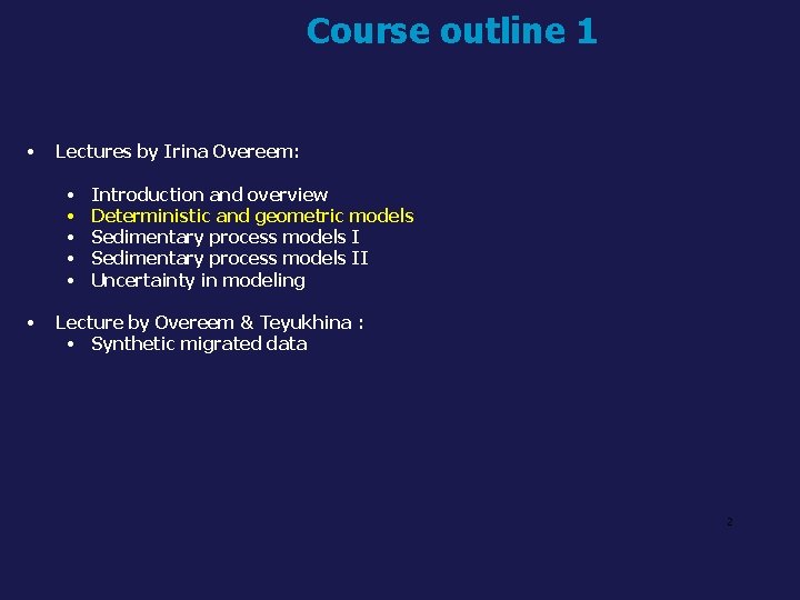 Course outline 1 • Lectures by Irina Overeem: • • • Introduction and overview