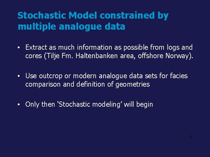 Stochastic Model constrained by multiple analogue data • Extract as much information as possible
