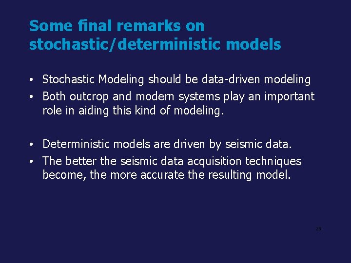 Some final remarks on stochastic/deterministic models • Stochastic Modeling should be data-driven modeling •