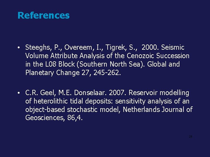 References • Steeghs, P. , Overeem, I. , Tigrek, S. , 2000. Seismic Volume