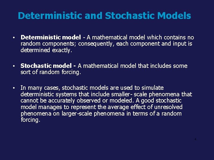 Deterministic and Stochastic Models • Deterministic model - A mathematical model which contains no