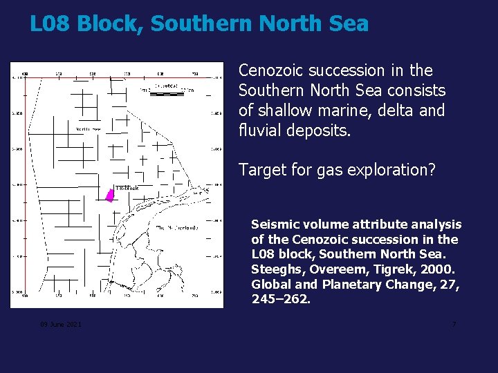 L 08 Block, Southern North Sea Cenozoic succession in the Southern North Sea consists