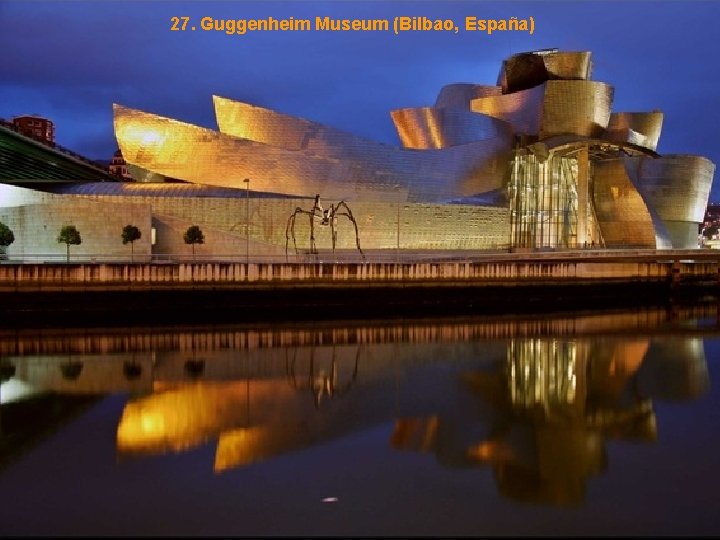 27. Guggenheim Museum (Bilbao, España) 
