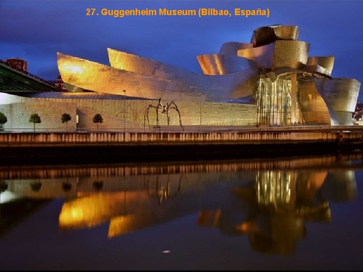 27. Guggenheim Museum (Bilbao, España) 