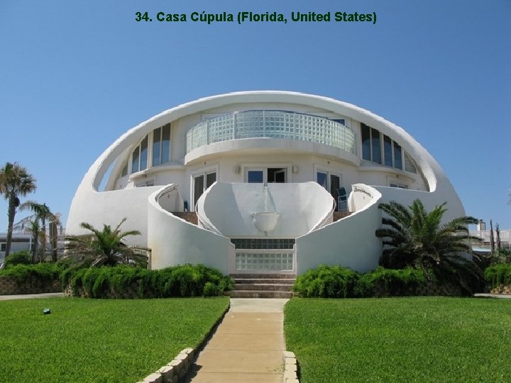 34. Casa Cúpula (Florida, United States) 