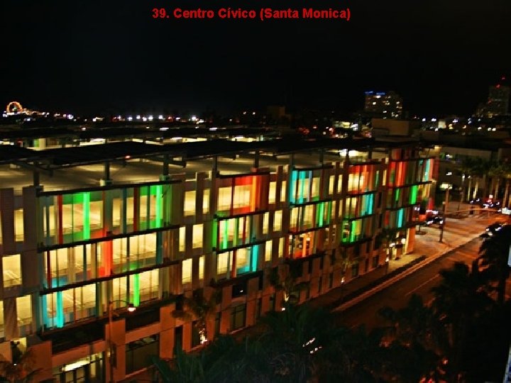 39. Centro Cívico (Santa Monica) 