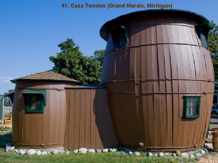 41. Casa Toneles (Grand Marais, Michigan) 