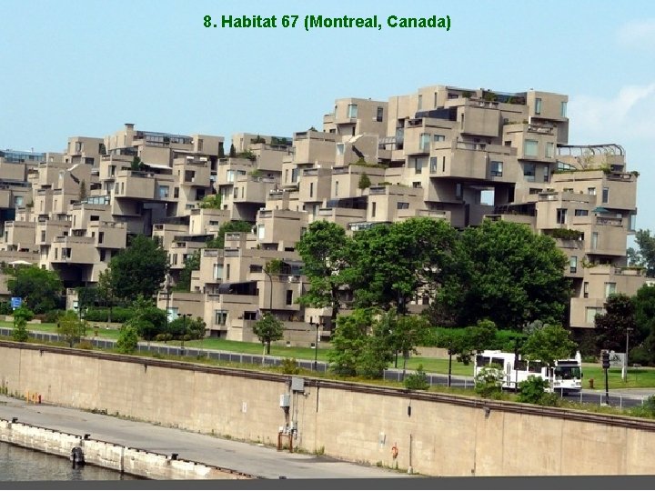 8. Habitat 67 (Montreal, Canada) 