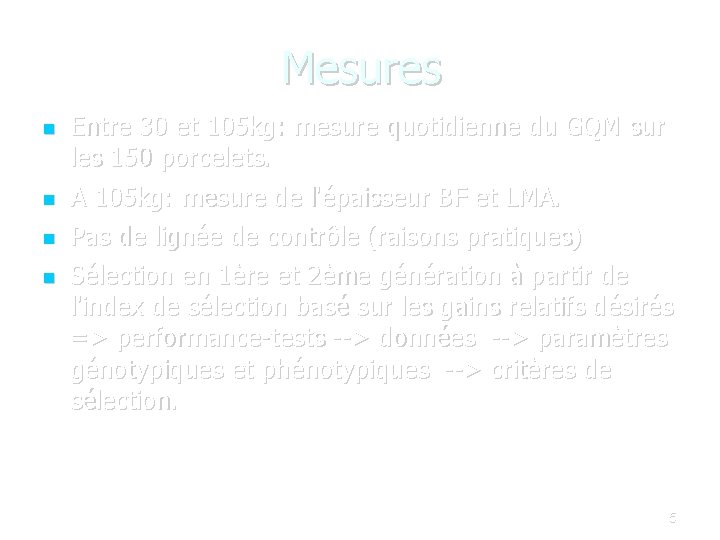 Mesures Entre 30 et 105 kg: mesure quotidienne du GQM sur les 150 porcelets.