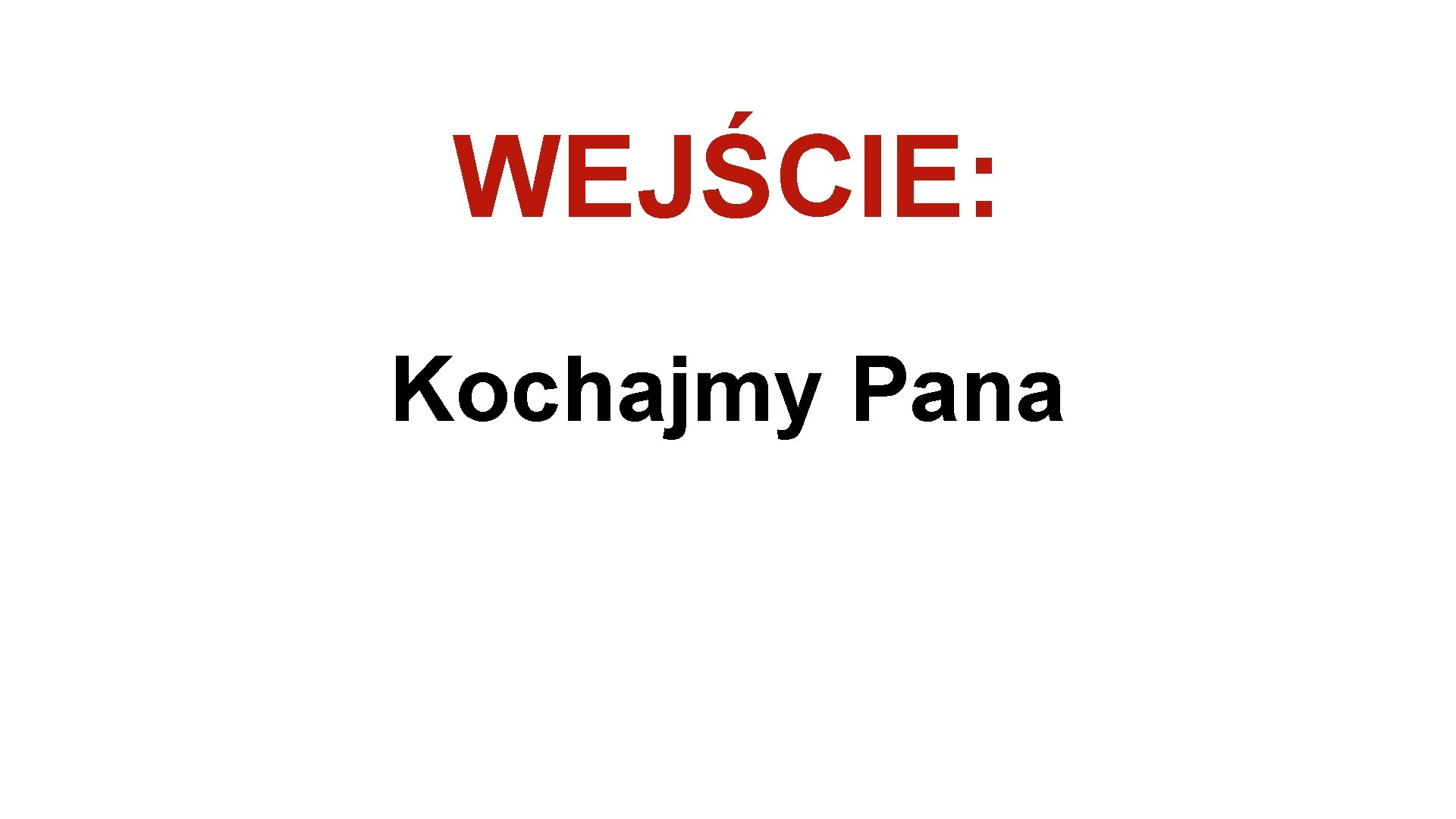 WEJŚCIE: Kochajmy Pana 