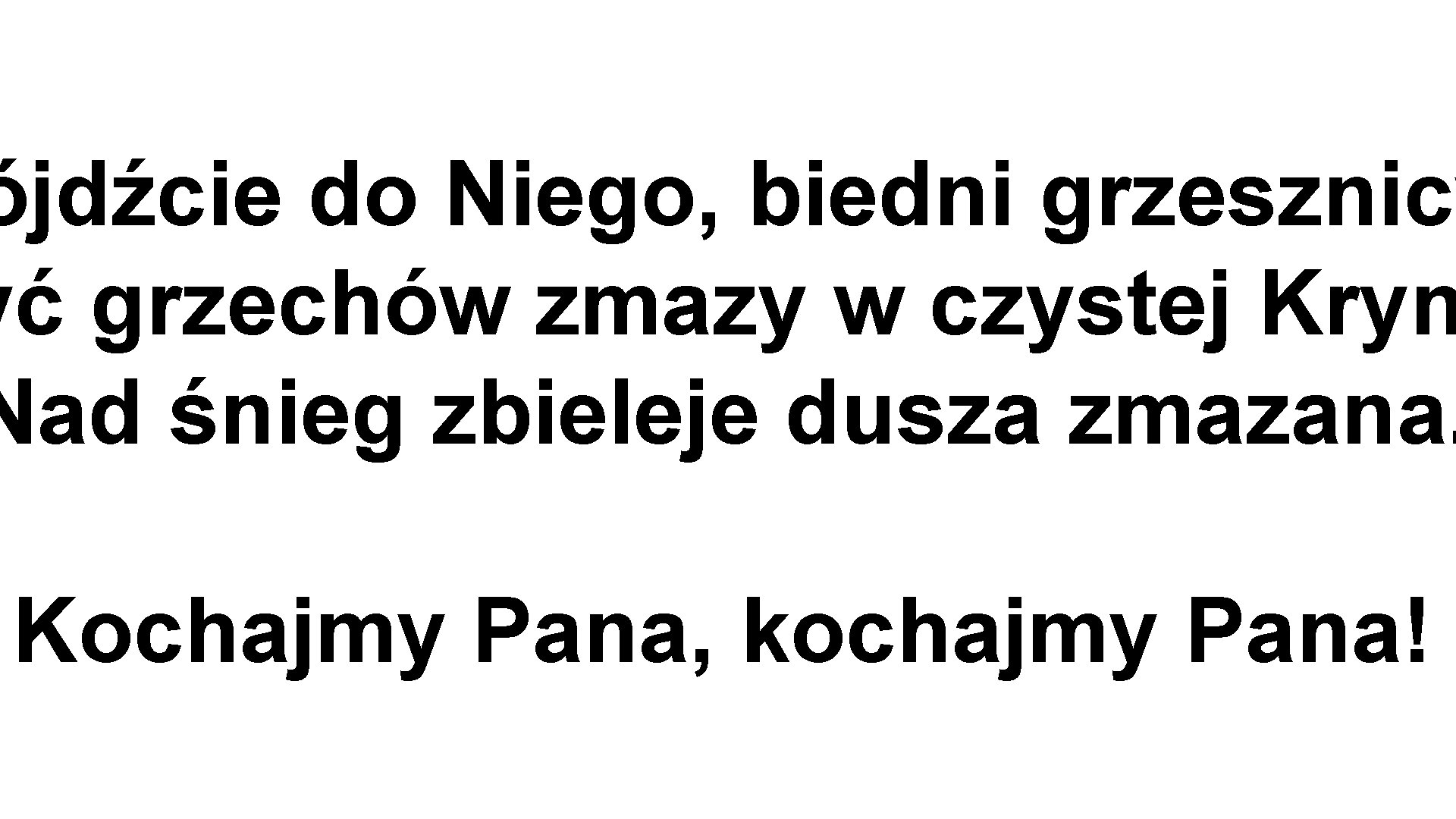 ójdźcie do Niego, biedni grzesznicy yć grzechów zmazy w czystej Kryn Nad śnieg zbieleje