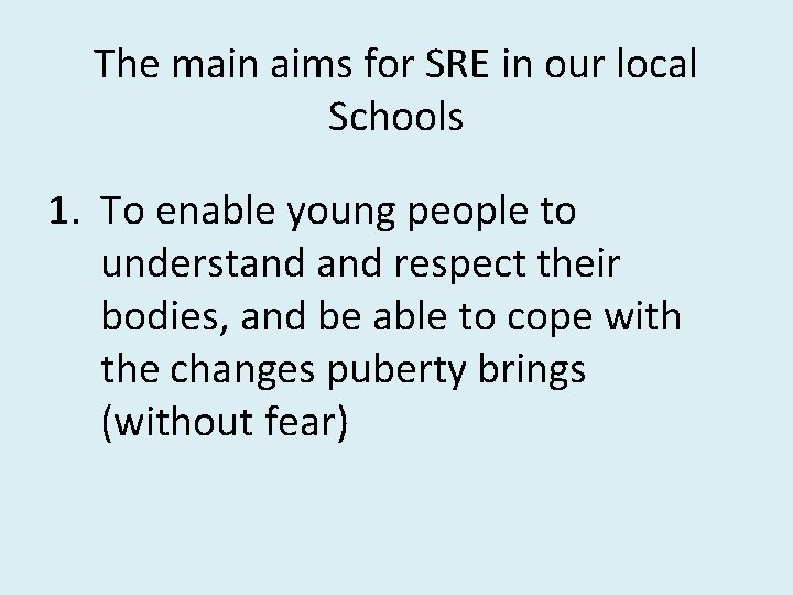 The main aims for SRE in our local Schools 1. To enable young people