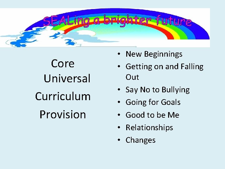 Core Universal Curriculum Provision • New Beginnings • Getting on and Falling Out •
