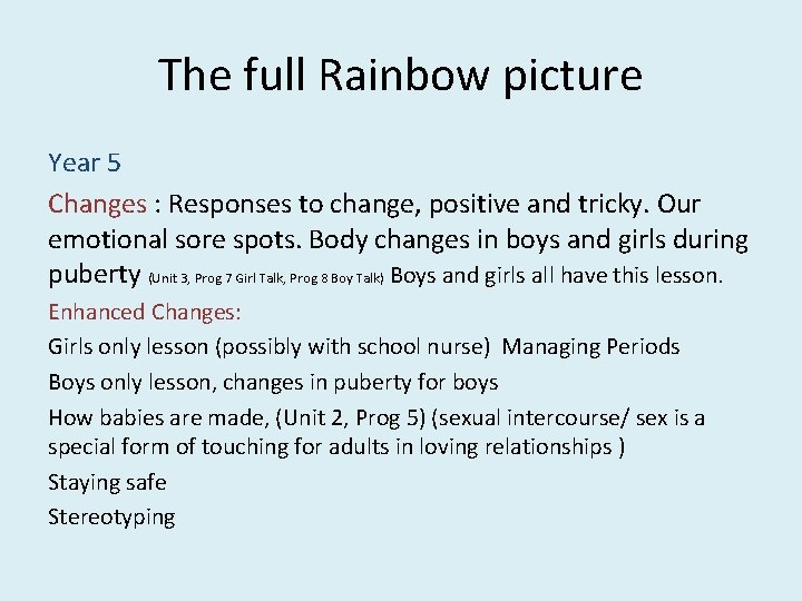 The full Rainbow picture Year 5 Changes : Responses to change, positive and tricky.