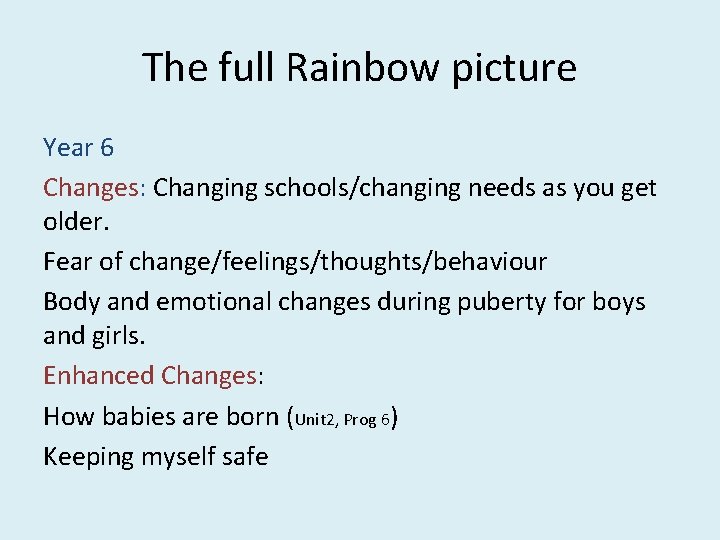 The full Rainbow picture Year 6 Changes: Changing schools/changing needs as you get older.