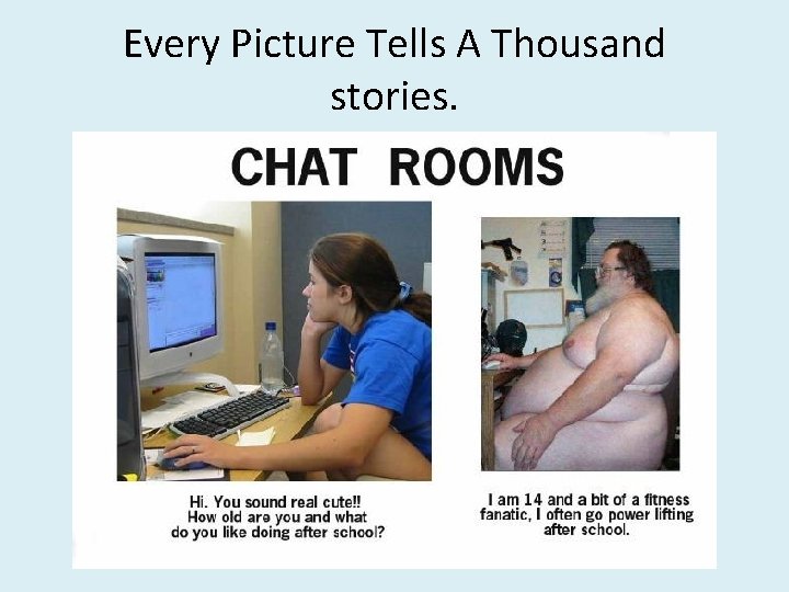 Every Picture Tells A Thousand stories. 