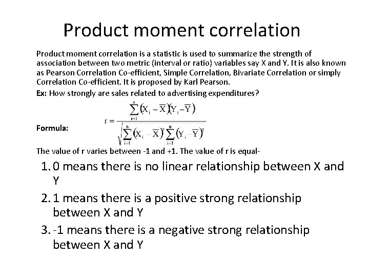 Product moment correlation is a statistic is used to summarize the strength of association