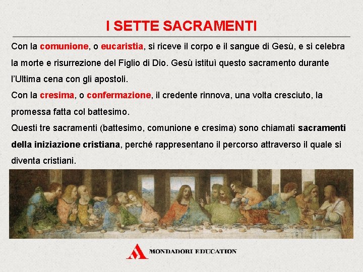 I SETTE SACRAMENTI Con la comunione, o eucaristia, si riceve il corpo e il