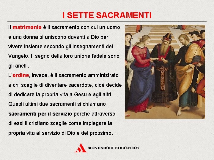 I SETTE SACRAMENTI Il matrimonio è il sacramento con cui un uomo e una