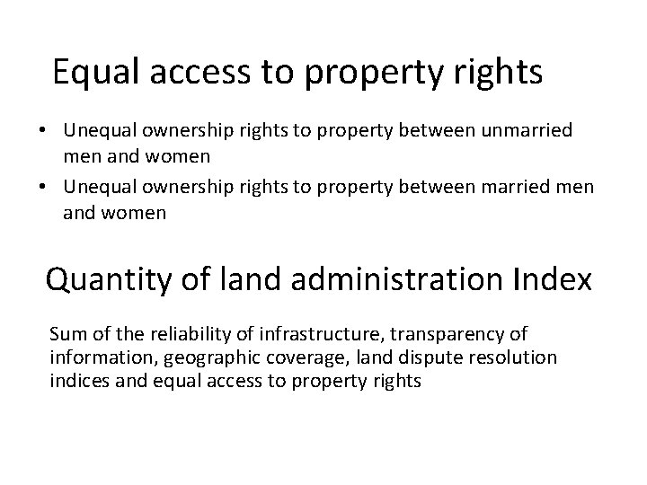Equal access to property rights • Unequal ownership rights to property between unmarried men